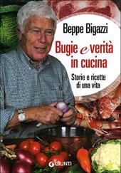 Bugie e verità in cucina. Storie e ricette di una vita