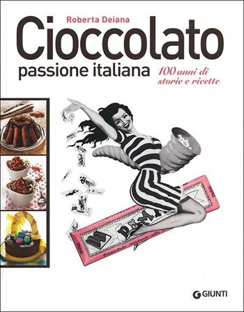 Cioccolato passione italiana. 100 anni di storie e ricette - Roberta Deiana - Libro Giunti Editore 2012, Peccati di gola | Libraccio.it