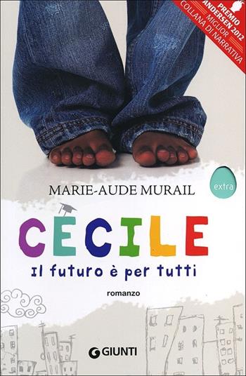 Cécile. Il futuro è per tutti - Marie-Aude Murail - Libro Giunti Editore 2012, Extra | Libraccio.it