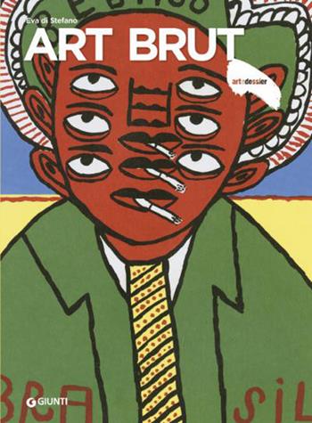 Art Brut. Ediz. a colori - Eva Di Stefano - Libro Giunti Editore 2021, Dossier d'art | Libraccio.it