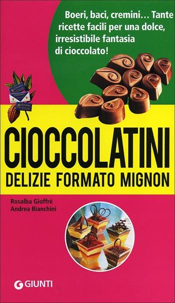 Cioccolatini: delizie formato mignon - Rosalba Gioffrè, Andrea Bianchini - Libro Giunti Editore 2012, Illustrati piccoli | Libraccio.it