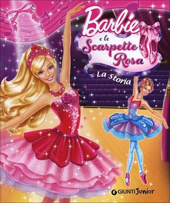 Barbie e le scarpette rosa. La storia - Andrea Giuliani - Libro Giunti Junior 2013, Barbie | Libraccio.it