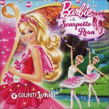 Barbie e le scarpette rosa. Ediz. illustrata - Andrea Giuliani - Libro Giunti Junior 2013, Barbie | Libraccio.it