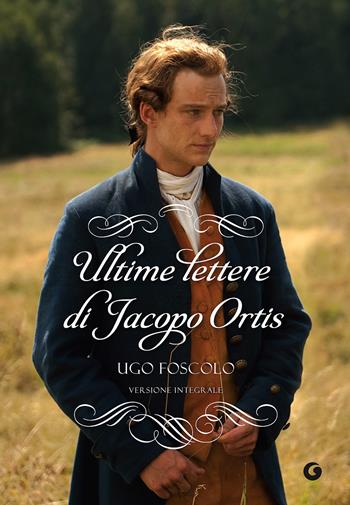 Ultime lettere di Jacopo Ortis - Ugo Foscolo - Libro Giunti Editore 2014, Y Classici | Libraccio.it