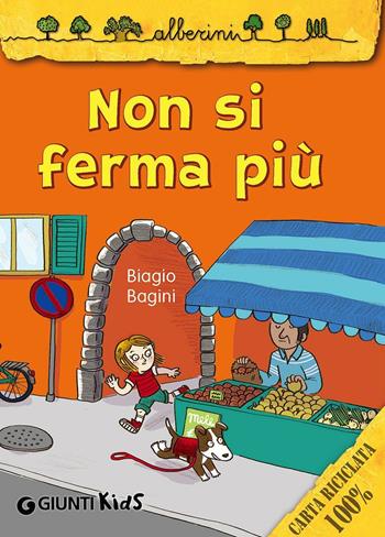 Non si ferma più - Biagio Bagini - Libro Giunti Kids 2013, Alberini | Libraccio.it
