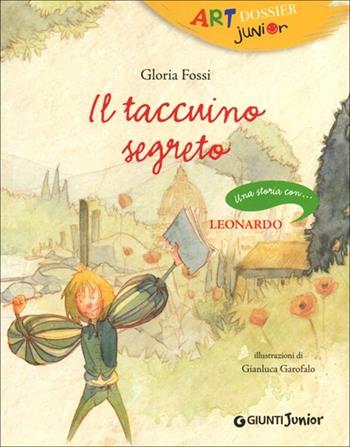Il taccuino segreto. Una storia con ... Leonardo - Gloria Fossi - Libro Giunti Junior 2013, Art dossier Junior | Libraccio.it