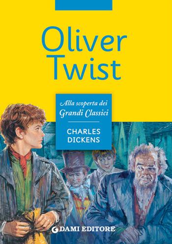Oliver Twist - Charles Dickens - Libro Dami Editore 2014, Alla scoperta dei grandi classici | Libraccio.it