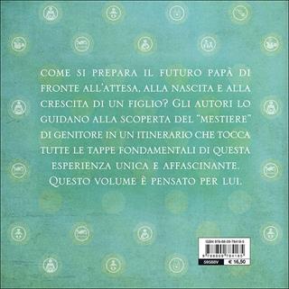 Sarò padre. Desiderare, accogliere, saper crescere un figlio - Anna Oliverio Ferraris, Paolo Sarti - Libro Giunti Editore 2013, Atlanti illustrati medi | Libraccio.it