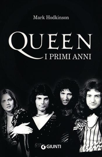 Queen. I primi anni - Mark Hodkinson - Libro Giunti Editore 2013, Bizarre | Libraccio.it