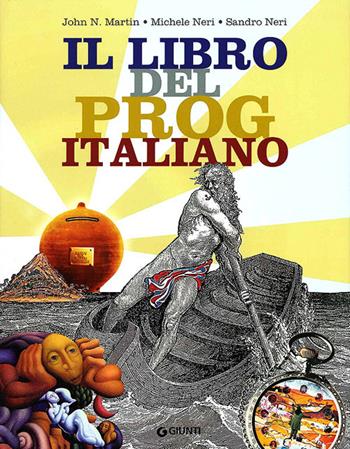 Il libro del Prog italiano - John N. Martin, Michele Neri, Sandro Neri - Libro Giunti Editore 2013, Bizarre | Libraccio.it