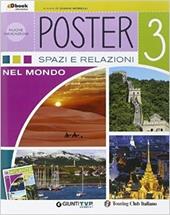 Poster. Per la Scuola media. Con e-book. Con espansione online. Vol. 3: Spazi e relazioni nel mondo.