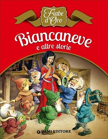 Biancaneve e altre storie - Peter Holeinone - Libro Dami Editore 2013, Fiabe d'oro | Libraccio.it