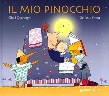 Il mio Pinocchio. Ediz. illustrata - Giusi Quarenghi, Nicoletta Costa - Libro Giunti Kids 2013, Piccole emozioni | Libraccio.it