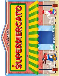 Il supermercato - Silvia D'Achille - Libro Giunti Kids 2015, Le casette | Libraccio.it