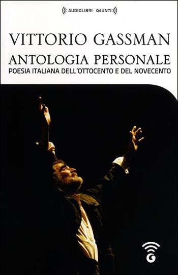 Antologia personale di Vittorio Gassman. Poesia italiana dell'Ottocento e del Novecento. 4 CD Audio formato MP3. Con Audiolibro  - Libro Giunti Editore 2013, Audiolibri | Libraccio.it