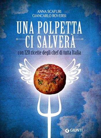 Una polpetta ci salverà - Anna Scafuri, Giancarlo Roversi - Libro Giunti Editore 2013, Cucina e benessere | Libraccio.it