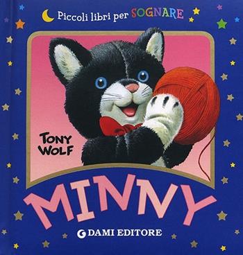 Minny. Ediz. illustrata - Anna Casalis, Tony Wolf - Libro Dami Editore 2013, Piccoli libri per sognare | Libraccio.it