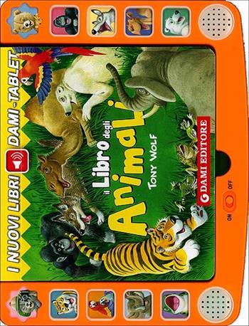 Il libro degli animali - Anna Casalis - Libro Dami Editore 2013, Dami tablet | Libraccio.it