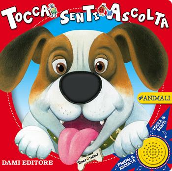 Gli animali. Tocca senti ascolta - Anna Casalis - Libro Dami Editore 2013, Tocca e senti | Libraccio.it