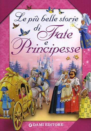 Le più belle storie di fate e principesse - Peter Holeinone - Libro Dami Editore 2013, I libri dono | Libraccio.it