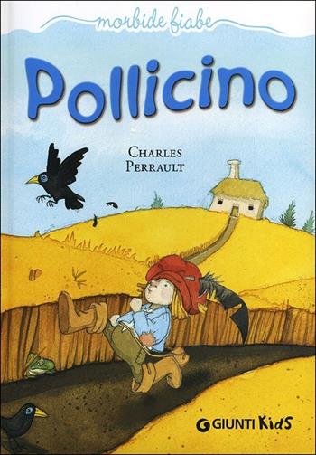 Pollicino - Charles Perrault - Libro Giunti Kids 2013, Morbide fiabe | Libraccio.it