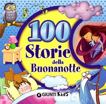 100 storie della buonanotte - Duccio Viani, Rosalba Troiano, Francesca Capelli - Libro Giunti Kids 2013 | Libraccio.it