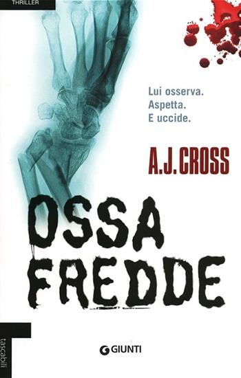 Ossa fredde - A. J. Cross - Libro Giunti Editore 2013, Tascabili Giunti | Libraccio.it