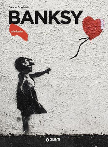 Banksy. Ediz. a colori - Duccio Dogheria - Libro Giunti Editore 2021, Dossier d'art | Libraccio.it