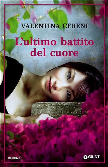 L'ultimo battito del cuore - Valentina Cebeni - Libro Giunti Editore 2013, A | Libraccio.it