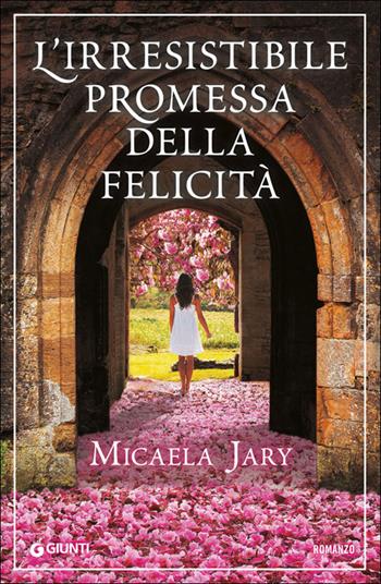 L'irresistibile promessa della felicità - Micaela Jary - Libro Giunti Editore 2014, A | Libraccio.it
