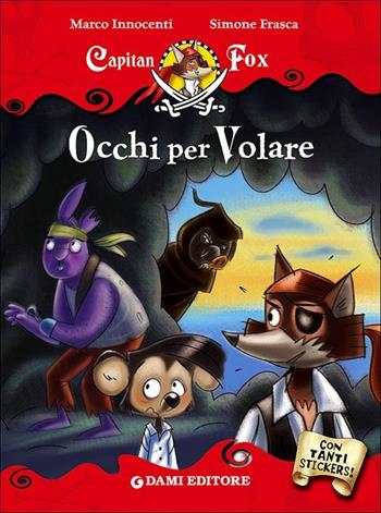 Occhi per volare. Capitan Fox - Marco Innocenti - Libro Dami Editore 2013, Capitan Fox | Libraccio.it