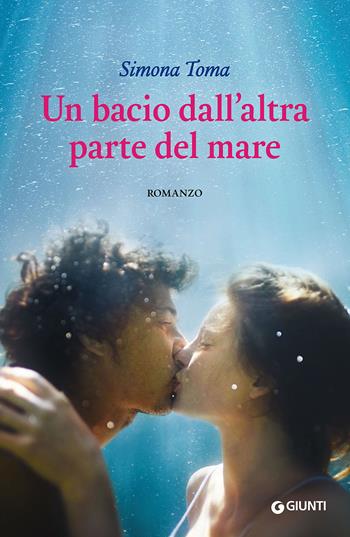 Un bacio dall'altra parte del mare - Simona Toma - Libro Giunti Editore 2014, Y | Libraccio.it