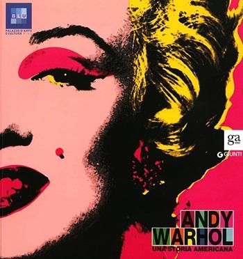 Andy Warhol. Una storia americana. Catalogo della mostra (Pisa, 12 ottobre 2013-2 febbraio 2014). Ediz. illustrata  - Libro Giunti Editore 2013, Cataloghi mostre | Libraccio.it
