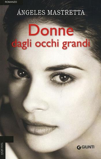 Donne dagli occhi grandi - Ángeles Mastretta - Libro Giunti Editore 2013, Tascabili Giunti | Libraccio.it