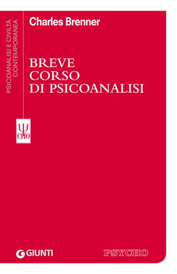 Breve corso di psicoanalisi - Charles Brenner - Libro Giunti Editore 2014, Psicoanalisi e civiltà contemporanea | Libraccio.it