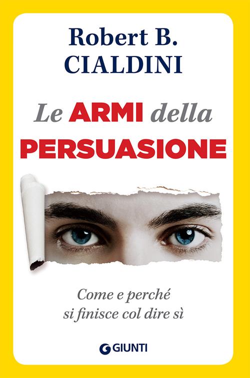 Le armi della persuasione - Cialdini, Robert B.: 9788809200890 - AbeBooks