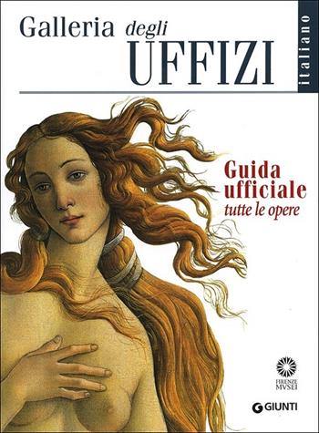 Galleria degli Uffizi. Guida ufficiale. Tutte le opere - Gloria Fossi - Libro Giunti Editore 2013, Guide uff. musei fiorentini. Complete | Libraccio.it