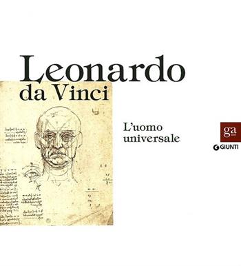 Leonardo da Vinci. L'uomo universale. Catalogo della mostra (Venezia, 1 settembre-1 dicembre 2013). Ediz. illustrata  - Libro Giunti Editore 2013, Cataloghi mostre | Libraccio.it