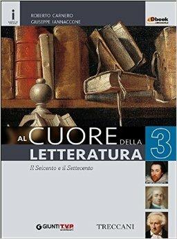 Cuore della letteratura. Con e-book. Con espansione online. Vol. 3 - Roberto Carnero, Giuseppe Iannaccone - Libro Giunti T.V.P. 2016 | Libraccio.it