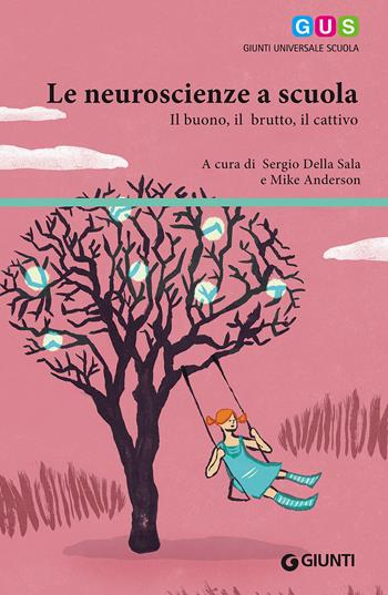 Le neuroscienze a scuola. Il buono, il brutto, il cattivo  - Libro Giunti Scuola 2016, GUS-Giunti universale scuola | Libraccio.it