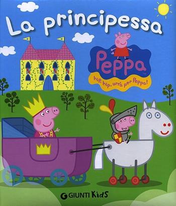 Peppa principessa. Peppa Pig - Silvia D'Achille - Libro Giunti Kids 2014, Peppa Pig | Libraccio.it