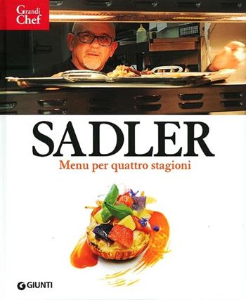 Sadler. Menù per quattro stagioni - Claudio Sadler, Roberta Schira - Libro Giunti Editore 2013, Grandi chef compact | Libraccio.it