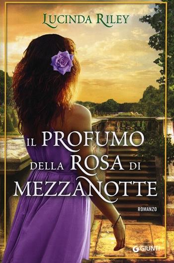Il profumo della rosa di mezzanotte - Lucinda Riley - Libro Giunti Editore 2014, A | Libraccio.it