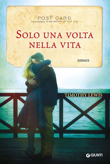 Solo una volta nella vita - Timothy Lewis - Libro Giunti Editore 2014, A | Libraccio.it
