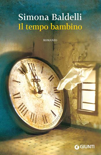 Il tempo bambino - Simona Baldelli - Libro Giunti Editore 2014, Scrittori Giunti | Libraccio.it