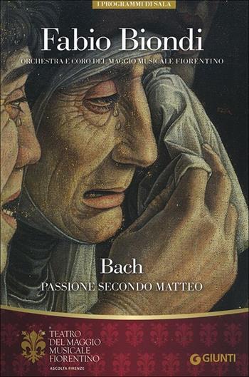 Fabio Biondi. Bach Passione secondo Matteo. Orchestra e Coro del Maggio Musicale Fiorentino  - Libro Giunti Editore 2013, I programmi di sala | Libraccio.it