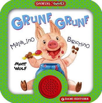 Grunf grunf. Maialino birichino - Anna Casalis - Libro Dami Editore 2014, Damini sonori | Libraccio.it
