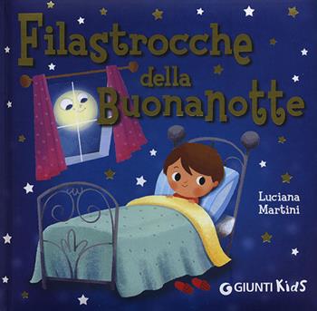 Filastrocche della buonanotte. Ediz. illustrata - Luciana Martini - Libro Giunti Kids 2014, Filastrocche | Libraccio.it