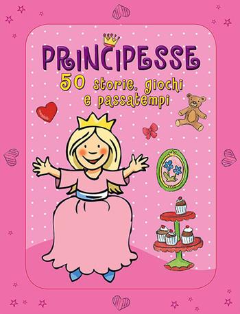 Principesse. 50 storie, giochi e passatempi. Con adesivi. Ediz. illustrata - Annette Moser - Libro Giunti Kids 2014 | Libraccio.it