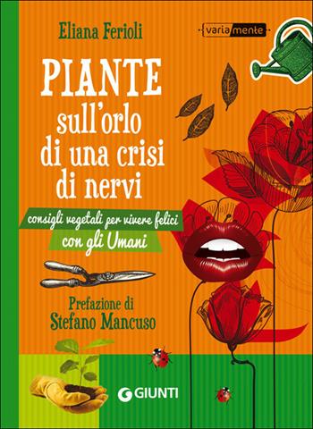 Piante sull'orlo di una crisi di nervi. Consigli vegetali per vivere felici con gli umani - Eliana Ferioli - Libro Giunti Editore 2014, VariaMente | Libraccio.it